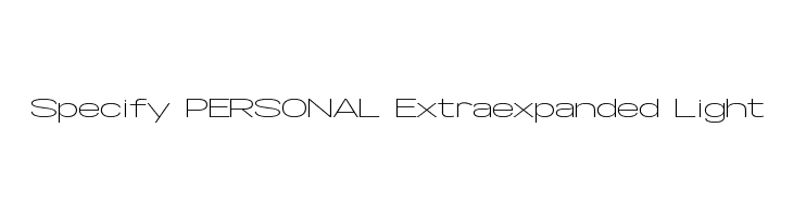 Specify PERSONAL Extraexpanded Light Font