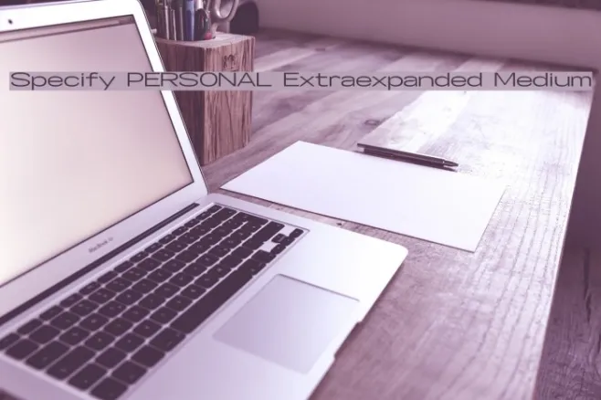 Specify PERSONAL Extraexpanded Medium Example 1