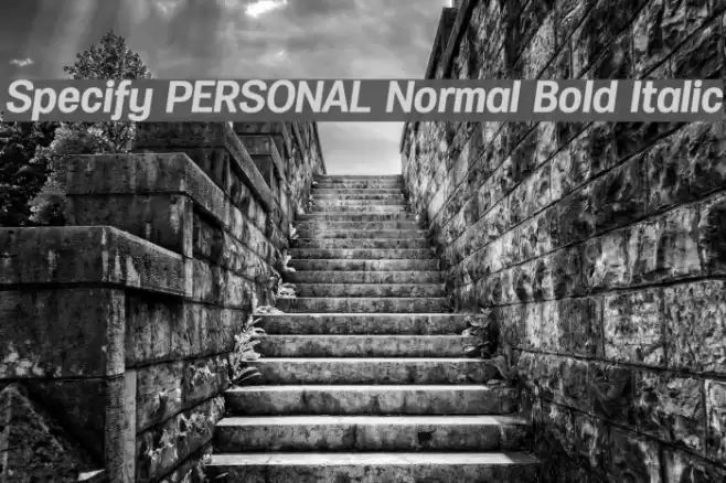 Specify PERSONAL Normal Bold Italic 字体 examples
