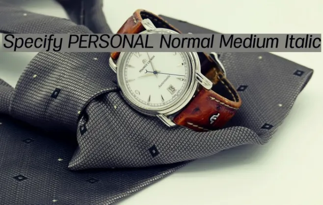 Specify PERSONAL Normal Medium Italic Example 2