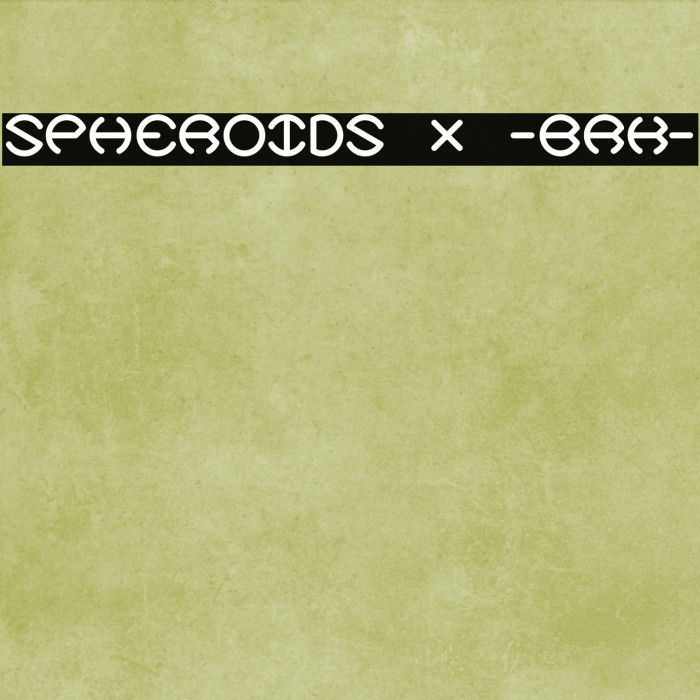 Spheroids X -BRK- Font examples