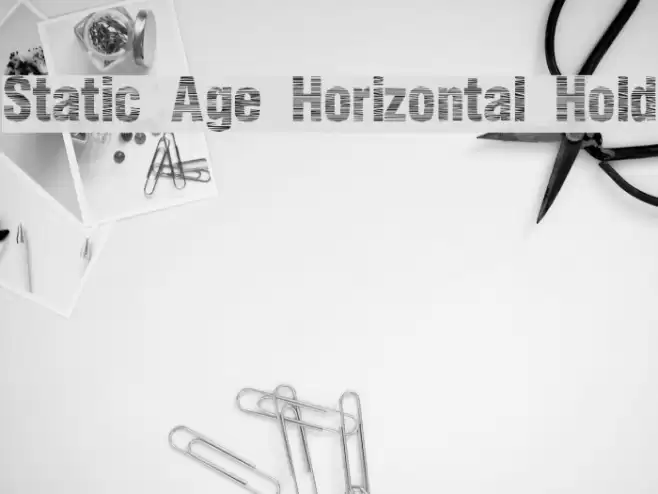 Static Age Horizontal Hold Schriftart examples