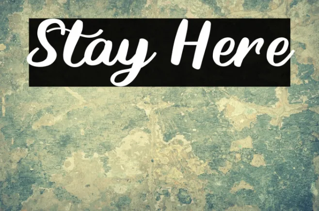 Stay Here Example 2