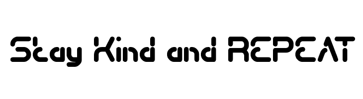 Stay Kind and REPEAT Font