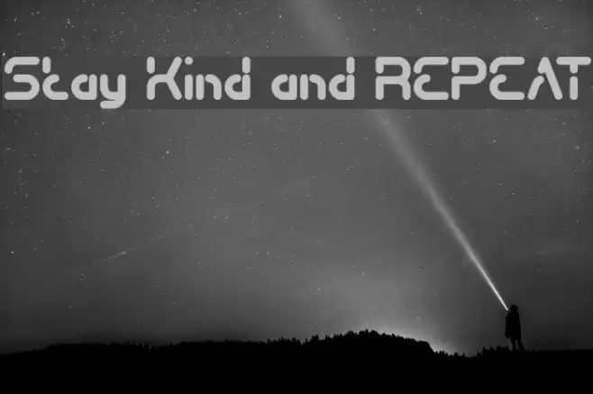 Stay Kind and REPEAT Font examples