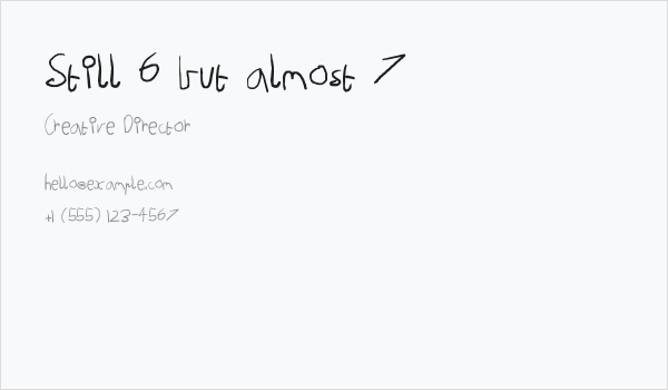 Still 6 but almost 7 Business Card