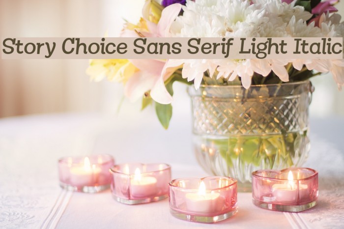 Story Choice Sans Serif Light Italic Example 1