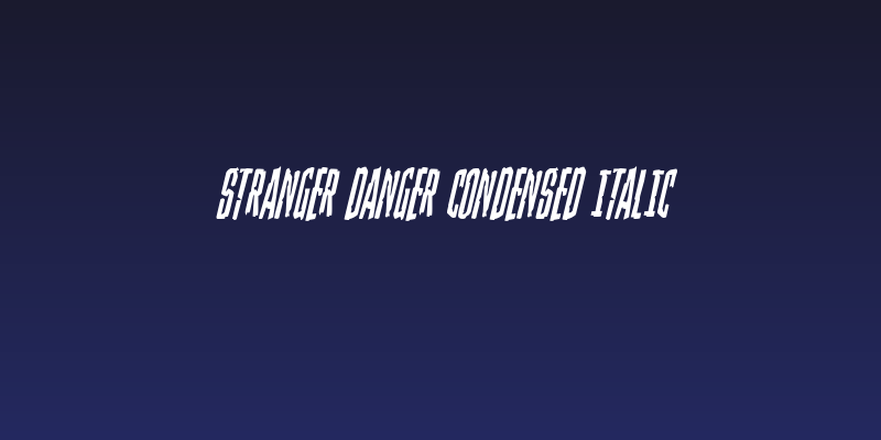 Stranger Danger Condensed Italic Social Header