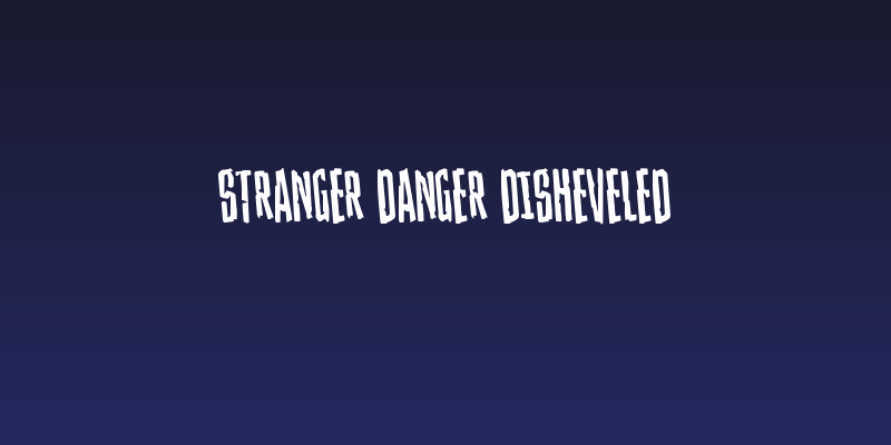 Stranger Danger Disheveled Social Header