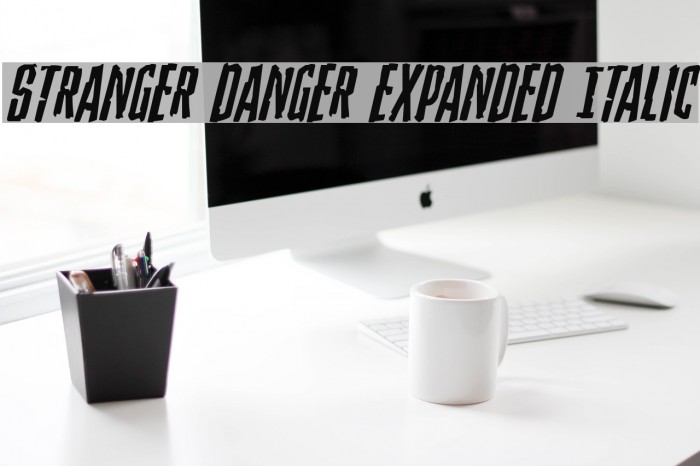 Stranger Danger Expanded Italic Font examples
