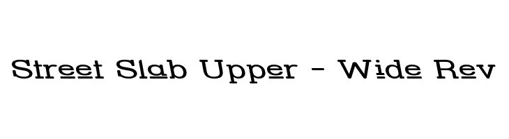Street Slab Upper - Wide Rev Font