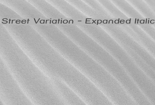 Street Variation - Expanded Italic Font examples