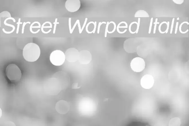 Street Warped Italic  examples