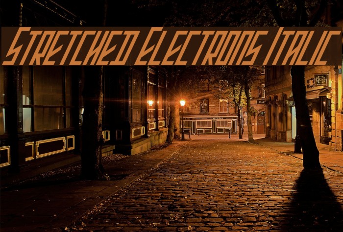 Stretched Electrons Italic Font examples