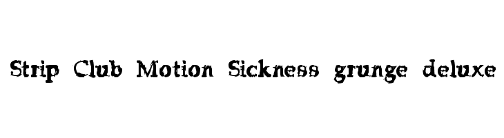 Strip Club Motion Sickness grunge deluxe  フリーフォントのダウンロード