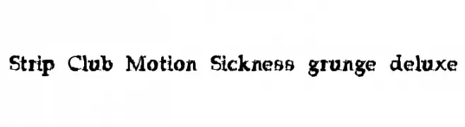 Strip Club Motion Sickness grunge deluxe  Fuentes Gratis Descargar