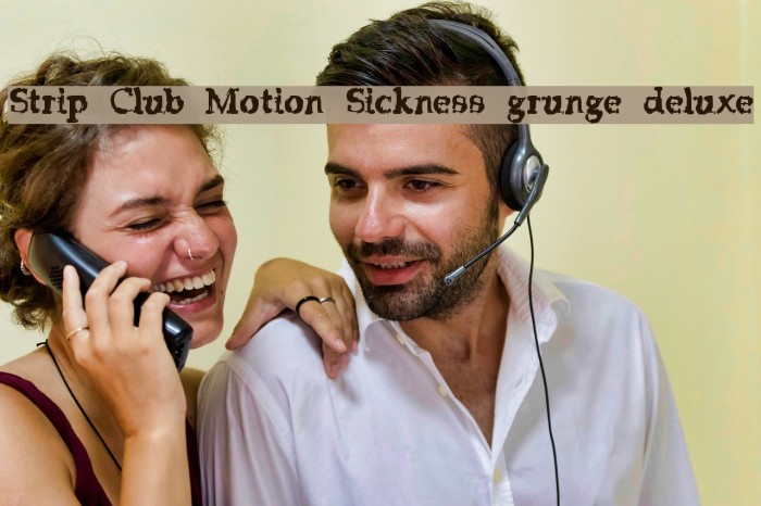Strip Club Motion Sickness grunge deluxe Font examples