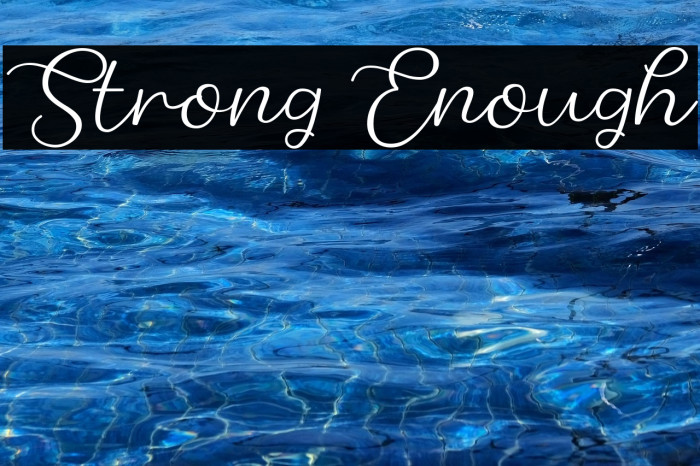 Strong Enough Example 2