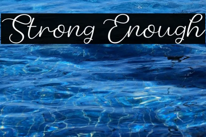 Strong Enough Example 2