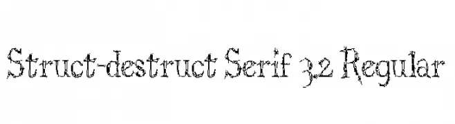 Struct-destruct Serif 3.2 Regular  フリーフォントのダウンロード