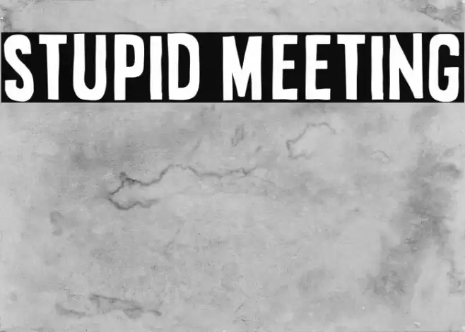 Stupid Meeting Font examples