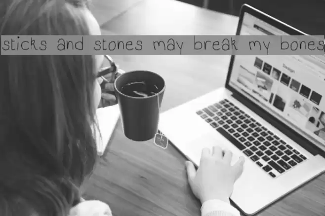 sticks and stones may break my bones Font examples