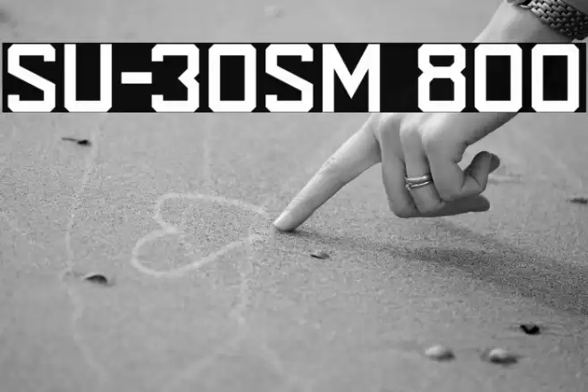 SU-30SM 800 Font examples