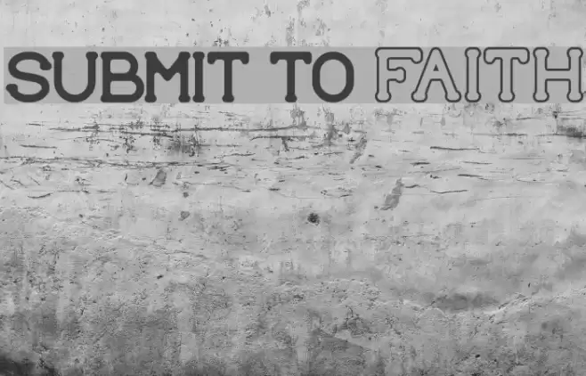 SUBMIT TO faith Font examples