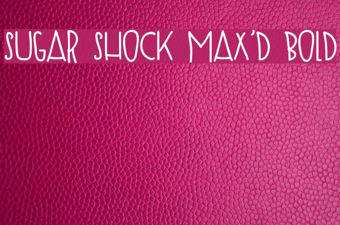 SUGAR SHOCK MAX'D Bold Font examples