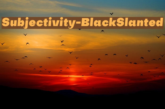 Subjectivity-BlackSlanted Font examples