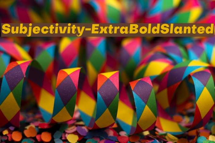 Subjectivity-ExtraBoldSlanted Font examples