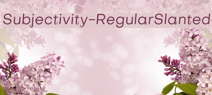 Subjectivity-RegularSlanted Font examples