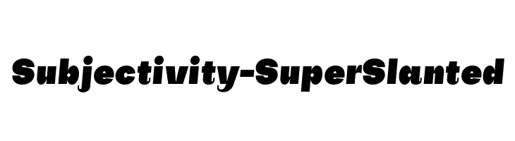Subjectivity-SuperSlanted  Frei Schriftart Herunterladen