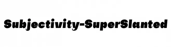 Subjectivity-SuperSlanted  تنزيل الخطوط