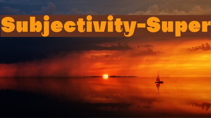 Subjectivity-Super Font examples