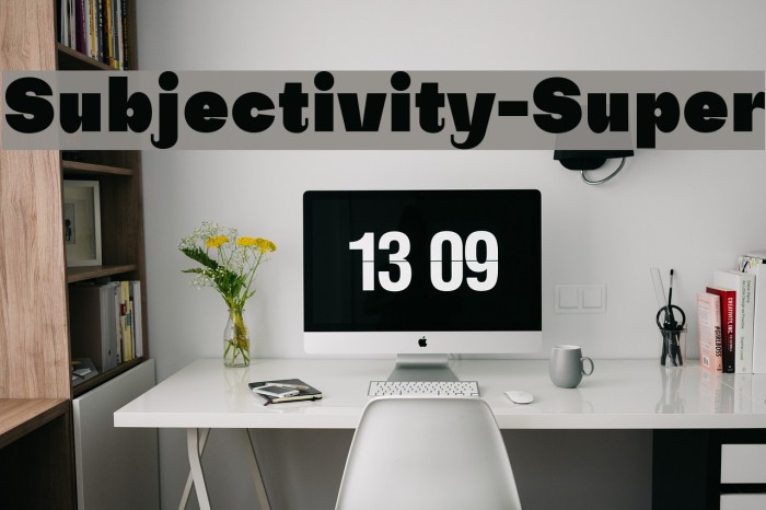 Subjectivity-Super Font examples