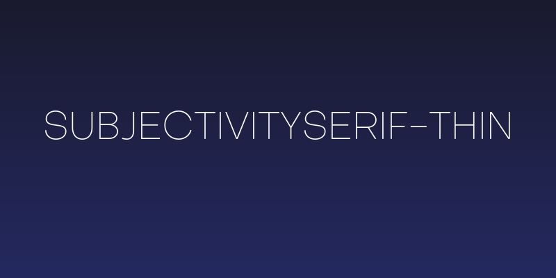 SubjectivitySerif-Thin Social Header