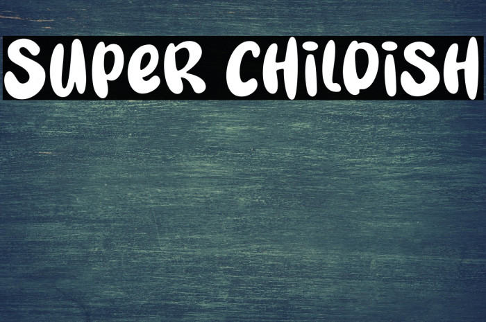 Super Childish Example 2
