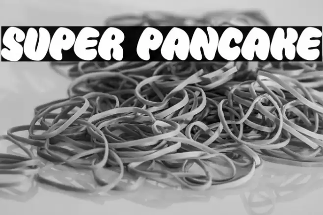 Super Pancake Font examples