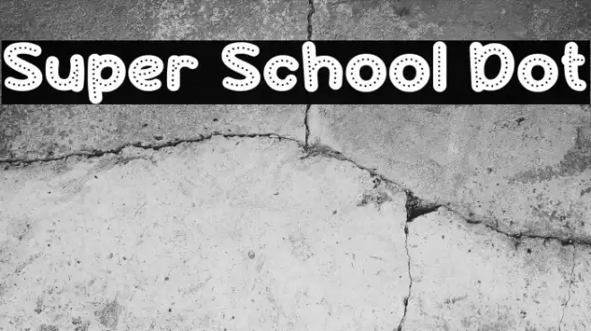 Super School Dot 字体 examples