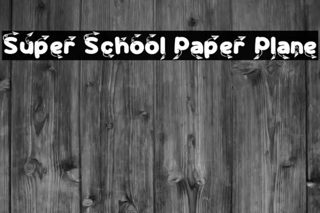 Super School Paper Plane フォント examples