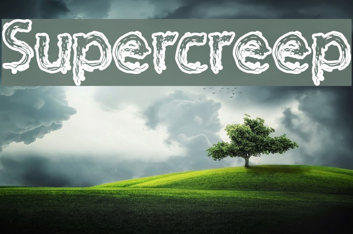 Supercreep Fonte examples
