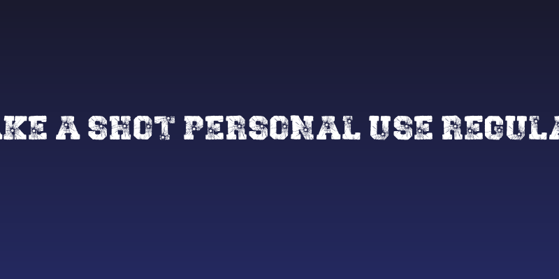 TAKE A SHOT PERSONAL USE Regular Social Header
