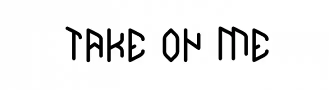 TAKE ON ME 