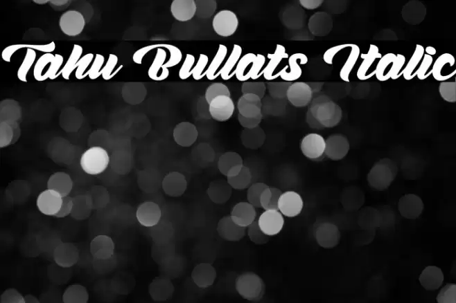 Tahu Bullats Italic Font examples