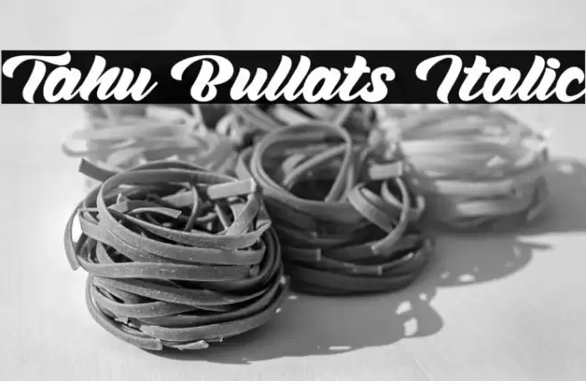 Tahu Bullats Italic Font examples