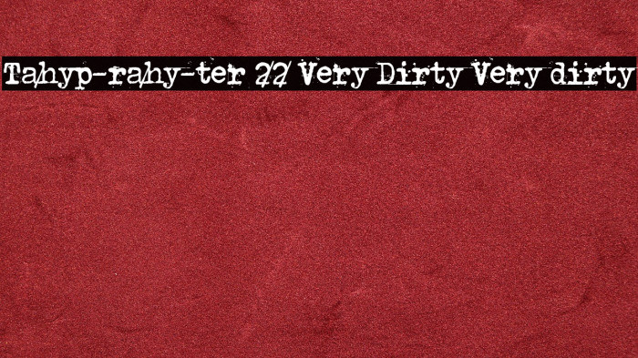 Tahyp-rahy-ter 22 Very Dirty Very dirty Example 1