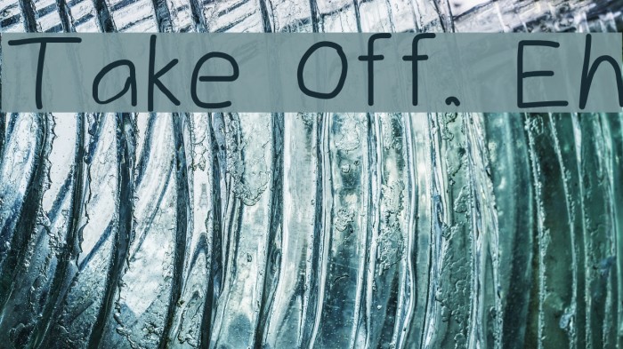Take Off, Eh Font examples