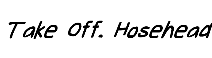 Take Off, Hosehead Шрифта