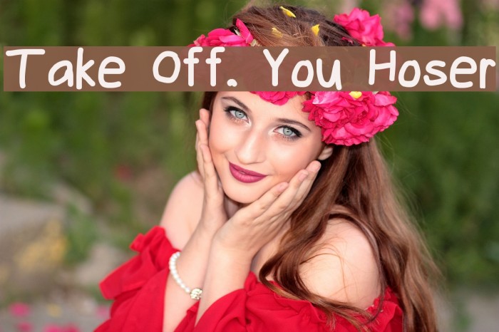 Take Off, You Hoser Font examples